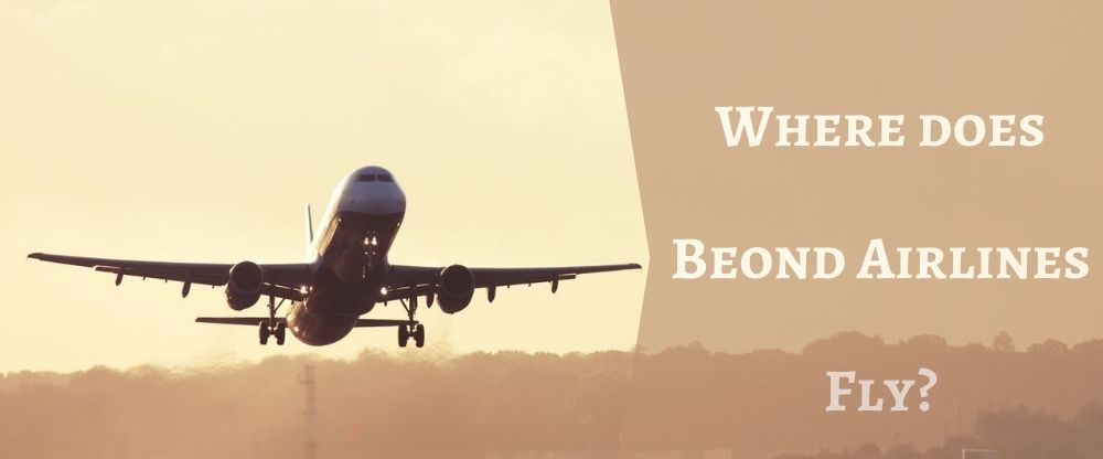 Where does Beond Airlines Fly?